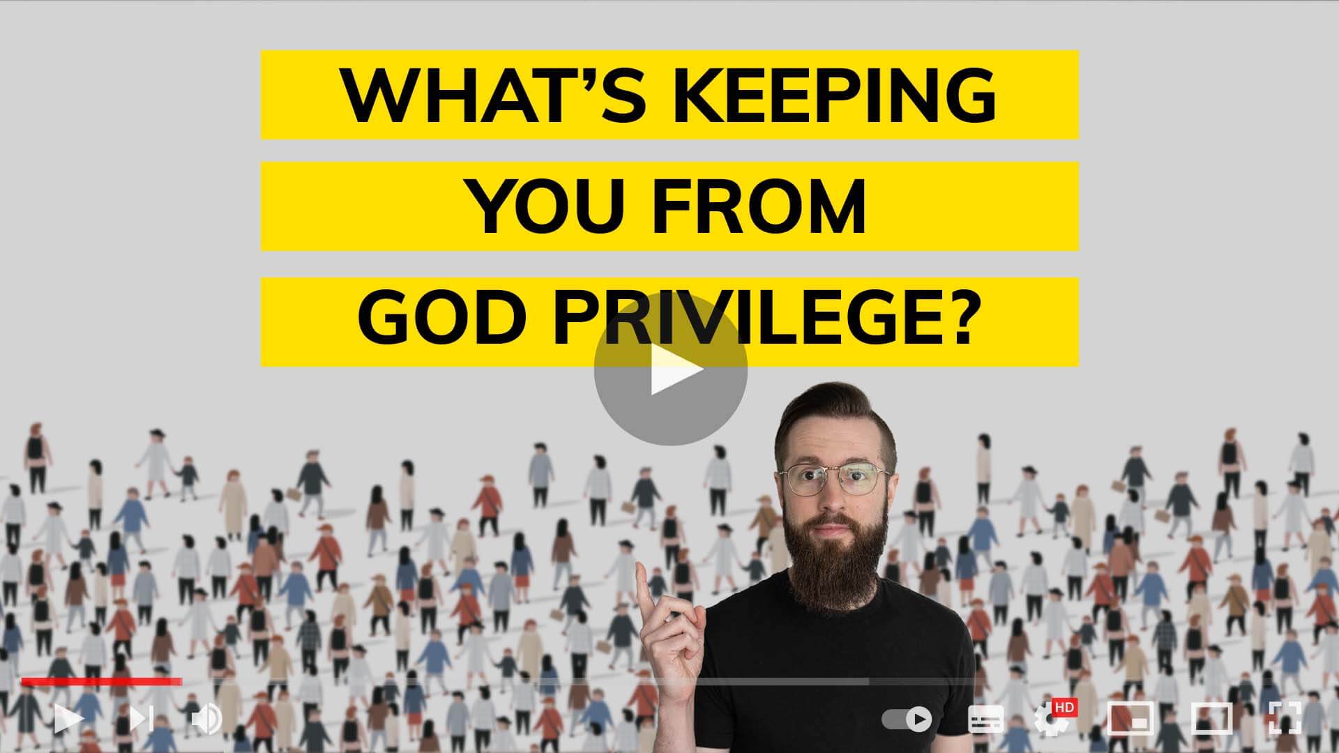 What's keeping you from God Privilege?